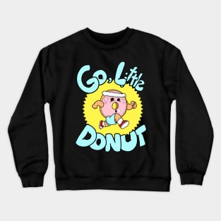 Go, Little Donut Crewneck Sweatshirt